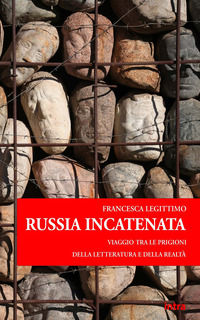 9791259915719 - Russia incatenata. Viaggio tra le prigioni della letteratura e della realtà