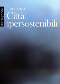 9791259933874 - Città ipersostenibili. La rete di città lineari tridimensionali come infrastruttura per una nuova civiltà