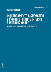 9791259941084 - Inquadramento sistematico e profili di diritto interno e internazionale. Nozione, requisiti e limiti dei poteri implicit