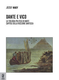 9791259941473 - Dante e Vico. La teologia politica di Dante. Capitoli della ricezione dantesca