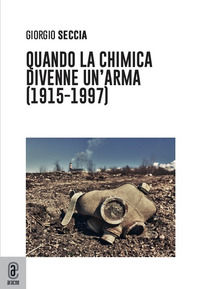 9791259943293 - Quando la chimica divenne un'arma (1915-1997)
