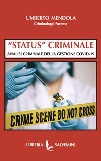 9791280000385 - «Status» criminale. Analisi criminale della gestione Covid-19