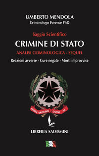 9791280000668 - Crimine di Stato. Analisi criminologica. Sequel. Reazioni avverse, cure negate, morti improvvise