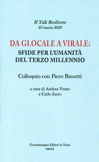 9791280001009 - Da glocale a virale: sfide per l'umanità del terzo millennio. Colloquio con Piero Bassetti