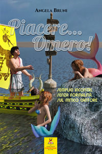 9791280010032 - Piacere... Omero! Semplici incontri, senza formalità, sul mitico cantore. Nuova ediz.