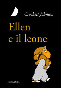 9791280014702 - Ellen e il leone. Ediz. ad alta leggibilità