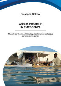 9791280017161 - Acqua potabile in emergenza. Manuale per tecnici addetti alla potabilizzazione dell'acqua durante le emergenze