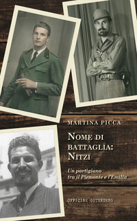 9791280017406 - Nome di battaglia: Nitzi. Un partigiano tra il Piemonte e l'Emilia