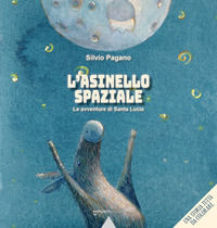 9791280020352 - L'asinello spaziale. Le avventure di Santa Lucia. Ediz. illustrata