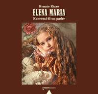 9791280020383 - Elena Maria. Racconti di un padre