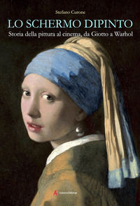 9791280023605 - Lo schermo dipinto. Storia della pittura al cinema, da Giotto a Warhol