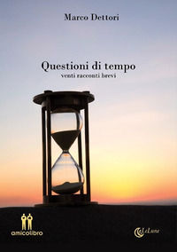 9791280026569 - Questioni di tempo. Venti racconti brevi
