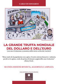 9791280034205 - La grande truffa mondiale del Dollaro e dell'Euro. Con una rivisitazione economica della storia scritta dai vincitori
