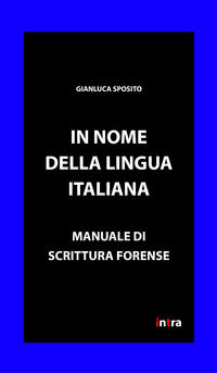 9791280035073 - In nome della lingua italiana. Manuale di scrittura forense
