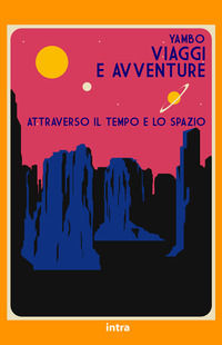 9791280035493 - Viaggi e avventure attraverso il tempo e lo spazio