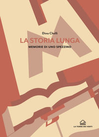 9791280053077 - La storia lunga. Memorie di uno spezzino