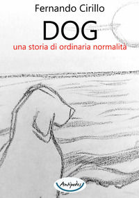 9791280057341 - Dog una storia di ordinaria normalità