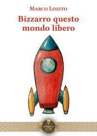 9791280063595 - Bizzarro questo mondo libero