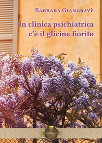9791280063687 - In clinica psichiatrica c'è il glicine fiorito