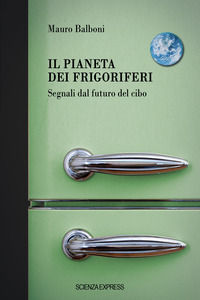 9791280068415 - Il pianeta dei frigoriferi. Segnali dal futuro del cibo
