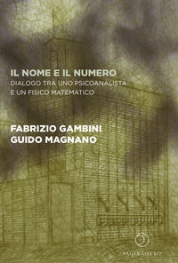9791280071095 - Il nome e il numero. Dialogo tra uno psicoanalista e un fisico matematico