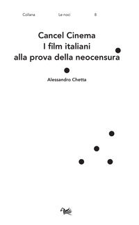 9791280074201 - Cancel cinema. I film italiani alla prova della neocensura