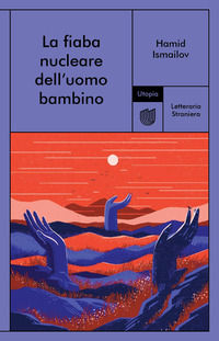 9791280084330 - La fiaba nucleare dell'uomo bambino