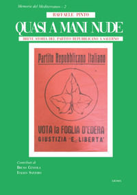 9791280116031 - Quasi a mani nude. Breve storia del Partito Repubblicano a Salerno