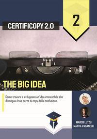 9791280128515 - The Big Idea. Come trovare e sviluppare un'idea irresistibile che distingua il tuo pezzo di copy dalla confusione
