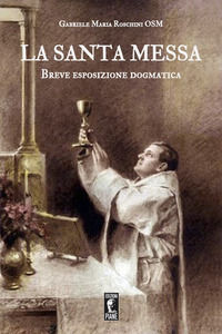 9791280131133 - La santa Messa. Breve esposizione dogmatica