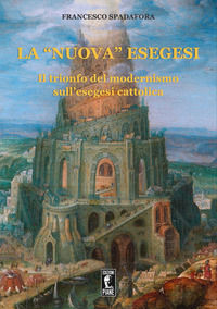 9791280131423 - La «nuova» esegesi. Il trionfo del modernismo sull'esegesi cattolica