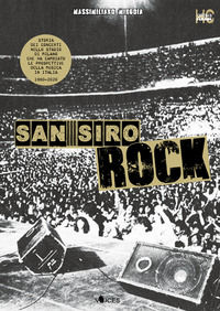 9791280133076 - San Siro Rock. Storia dei concerti nello stadio di Milano che ha cambiato la prospettiva della musica in Italia 1980-202