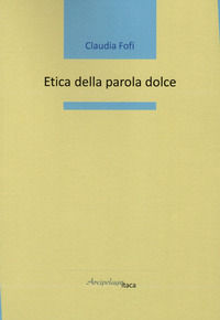 9791280139634 - Etica della parola dolce