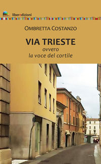 9791280148988 - Via Trieste. Ovvero la voce del cortile