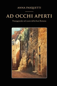 9791280149206 - Ad occhi aperti. Passeggiando nel cuore della Reate Romana. Ediz. illustrata