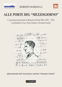 9791280149671 - Alle porte del «Mezzogiorno». L'esperienza provinciale di Domenico Petrini (Rieti 1902-1931) tra Benedetto Croce, Piero
