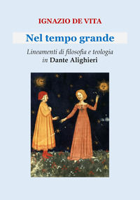 9791280169280 - Nel tempo grande. Lineamenti di filosofia e teologia in Dante Alighieri