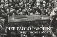 9791280184030 - Pier Paolo Pasolini. Persecuzione e morte