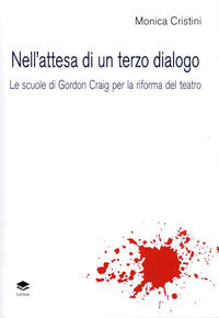 9791280197474 - Nell'attesa di un terzo dialogo. Le scuole di Gordon Craig per la riforma del teatro