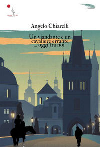 9791280204585 - Un viandante e un cavaliere errante... oggi tra noi