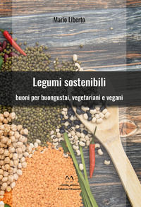 9791280244024 - Legumi sostenibili. Buoni per buongustai, vegetariani e vegani