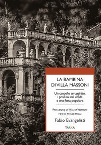 9791280246189 - La bambina di Villa Massoni. Un cancello arrugginito, i profumi nel verde e una festa popolare