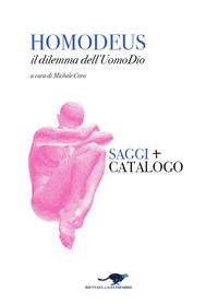 9791280259271 - Homodeus. Il dilemma dell'Uomo Dio. Saggi. Catalogo. Ediz. italiana e inglese