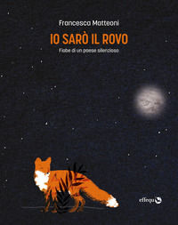 9791280263179 - Io sarò il rovo. Fiabe di un paese silenzioso