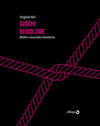 9791280263834 - Giochi di dolore. BDSM e sessualità dissidente