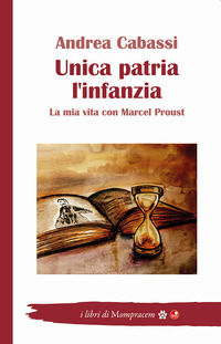 9791280268228 - Unica patria l'infanzia. La mia vita con Marcel Proust