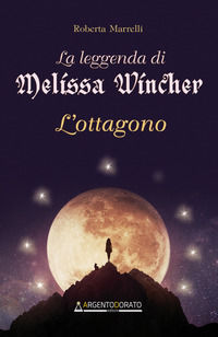 9791280273116 - La leggenda di Melissa Wincher. L'ottagono