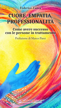 9791280273307 - Cuore, empatia, professionalità. Come avere successo con le persone in trattamento