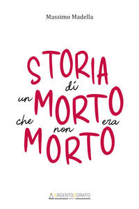 9791280273604 - Storia di un morto che non era morto