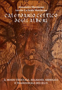 9791280293268 - Calendario celtico degli alberi. Il mondo vegetale, religioso, simbolico e tradizionale dei Celti. Ediz. illustrata